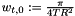 $w_{t,0} := \frac{\pi}{4TR^2}$