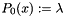 $P_0(x) := \lambda$