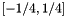 $[-1/4,1/4]$